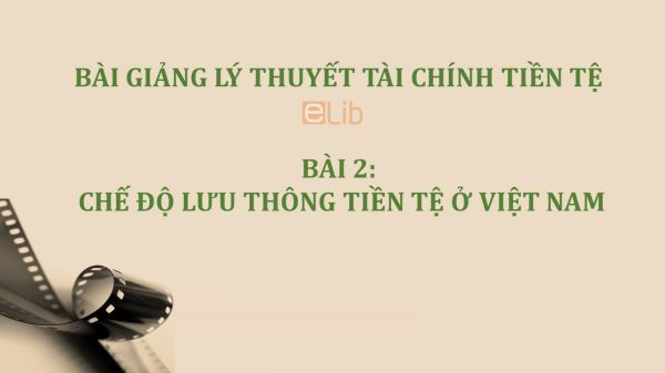 Bài 2: Chế độ lưu thông tiền tệ ở Việt Nam