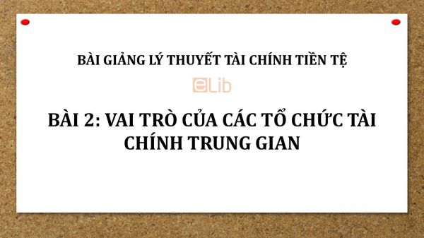 Bài 2: Vai trò của các tổ chức tài chính trung gian