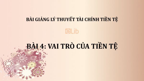 Bài 4: Vai trò của tiền tệ