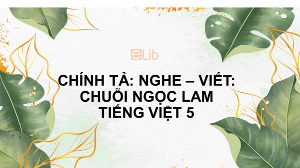 Chính tả Nghe - viết: Chuỗi ngọc lam Tiếng Việt 5
