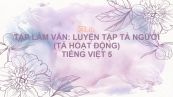 Tập làm văn: Luyện tập tả người (Tả hoạt động) Tiếng Việt 5