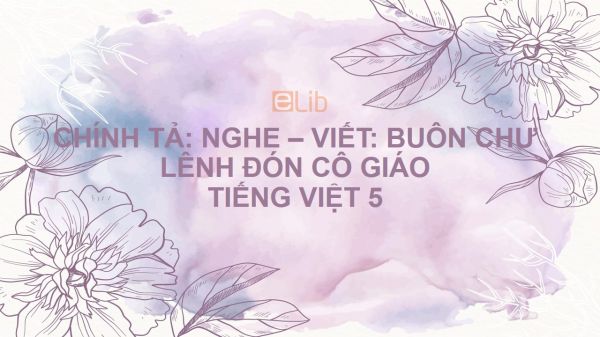 Chính tả Nghe - viết: Buôn Chư Lênh đón cô giáo Tiếng Việt 5