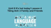 Unit 8 lớp 3: It's hot today!-Lesson 4
