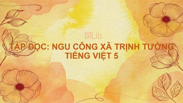 Tập đọc: Ngu Công xã Trịnh Tường Tiếng Việt 5