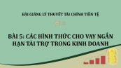 Bài 5: Các hình thức cho vay ngắn hạn tài trợ trong kinh doanh