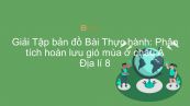 Giải Tập bản đồ Địa lí 8 Bài 4: Thực hành: Phân tích hoàn lưu gió mùa ở châu Á