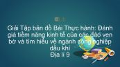 Giải Tập bản đồ Địa lí 9 Bài 40: TH: Đánh giá tiềm năng kinh tế của các đảo ven bờ và tìm hiểu về ngành công nghiệp dầu khí