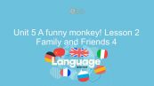 Unit 5 lớp 4: A funny monkey! - Lesson 2