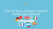 Unit 5 lớp 4: A funny monkey! - Lesson 2