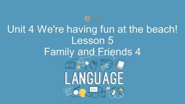 Unit 4 lớp 4: We're having fun at the beach! - Lesson 5