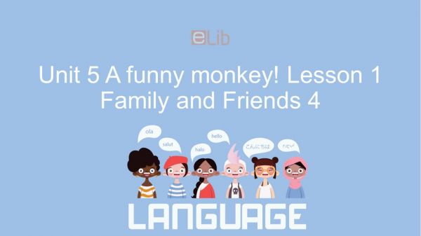 Unit 5 lớp 4: A funny monkey! - Lesson 1