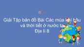 Giải Tập bản đồ Địa lí 8 Bài 32: Các mùa khí hậu và thời tiết ở nước ta