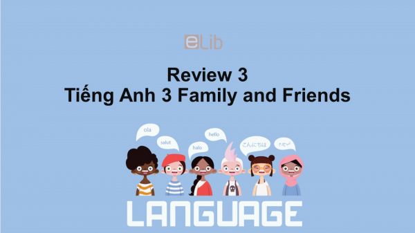 Review 3 Unit 7-9 lớp 3