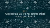 Giải bài tập VBT Toán 4 Bài 43: Vẽ hai đường thẳng vuông góc