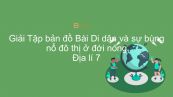 Giải Tập bản đồ Địa lí 7 Bài 11: Di dân và sự bùng nổ đô thị ở đới nóng