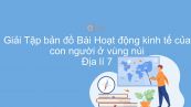 Giải Tập bản đồ Địa lí 7 Bài 24: Hoạt động kinh tế của con người ở vùng núi