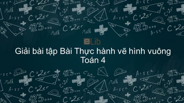 Giải bài tập VBT Toán 4 Bài 46: Thực hành vẽ hình vuông