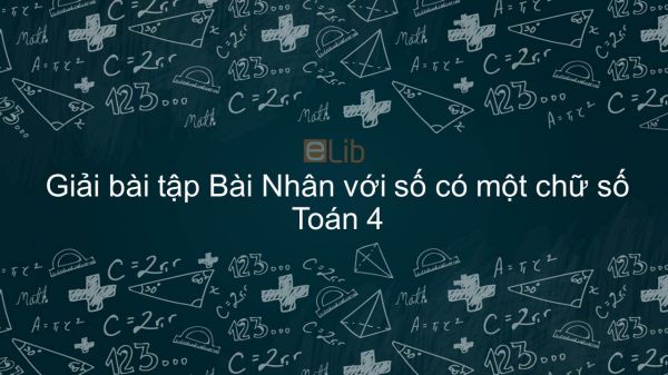 Giải bài tập VBT Toán 4 Bài 49: Nhân với số có một chữ số