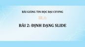 Bài 2: Định dạng slide
