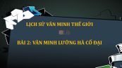 Bài 2: Văn minh Lưỡng Hà cổ đại