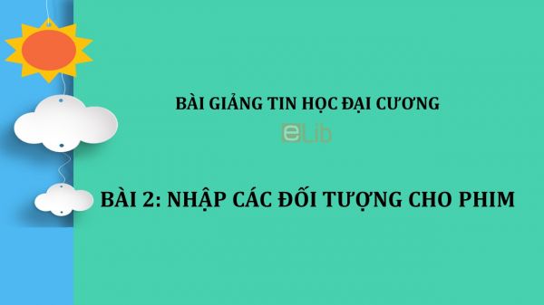 Bài 2: Nhập các đối tượng cho phim