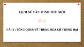 Bài 1: Tổng quan về Trung Hoa Cổ trung đại