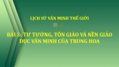 Bài 3: Tư tưởng, tôn giáo và nền giáo dục văn minh của Trung Hoa