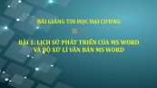Bài 1: Lịch sử phát triển của MS Word và Bộ xử lí văn bản MS Word