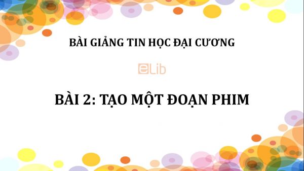 Bài 2: Tạo một đoạn phim (ghi hình)