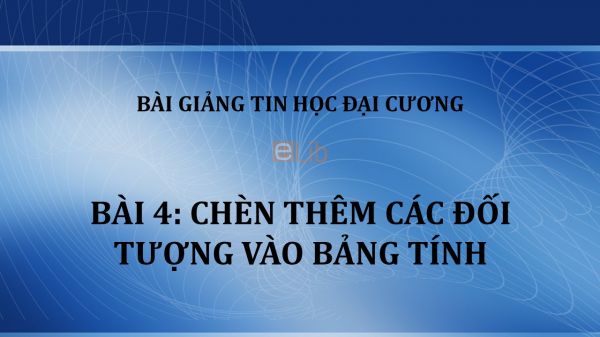 Bài 4: Chèn thêm các đối tượng vào bảng tính