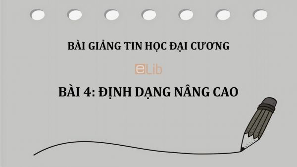 Bài 4: Định dạng nâng cao