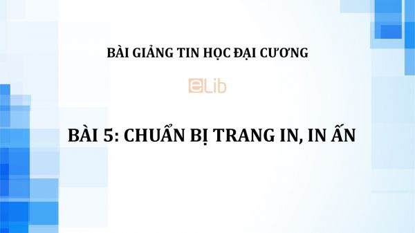 Bài 5: Chuẩn bị trang in, in ấn