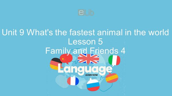 Unit 9 lớp 4: What's the fastest animal in the world - Lesson 5