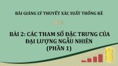 Bài 2: Các tham số đặc trưng của đại lượng ngẫu nhiên (phần 1)