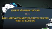 Bài 2: Những thành tựu chủ yếu của văn minh Hi-La cổ đại
