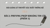 Bài 2: Phương pháp khoảng tin cậy (phần 1)
