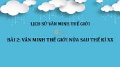 Bài 2: Văn minh thế giới nửa sau thế kỉ XX