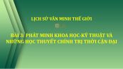Bài 3: Phát minh khoa học-kỹ thuật và những học thuyết chính trị thời cận đại