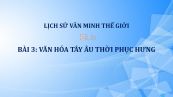 Bài 3: Văn hóa Tây Âu thời Phục Hưng