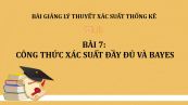 Bài 7: Công thức xác suất đầy đủ và Bayes