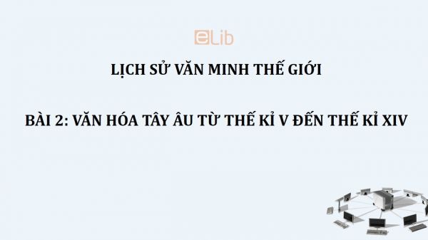 Bài 2: Văn hóa Tây Âu từ thế kỉ V đến thế kỉ XIV