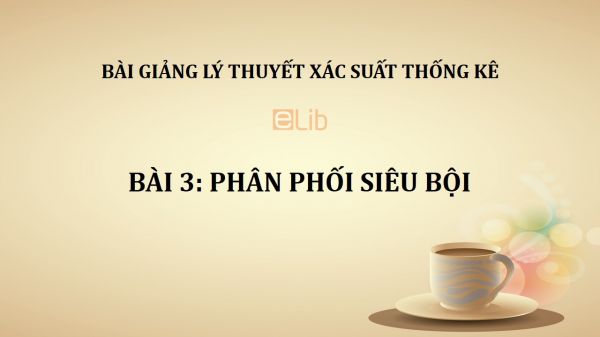 Bài 3: Phân phối siêu bội