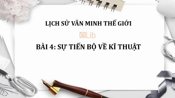 Bài 4: Sự tiến bộ về kĩ thuật