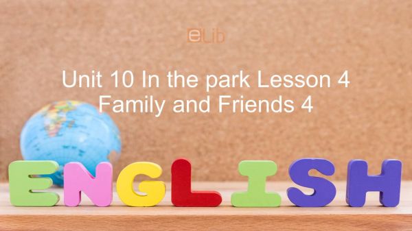 Unit 10 lớp 4: In the park - Lesson 4