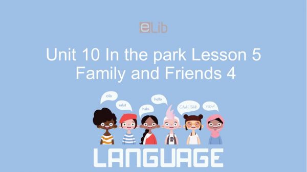 Unit 10 lớp 4: In the park - Lesson 5