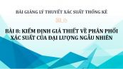 Bài 8: Kiểm định giả thiết về phân phối xác suất của đại lượng ngẫu nhiên