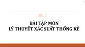 Bài tập môn Lý thuyết xác suất thống kê có lời giải chi tiết