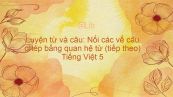 Luyện từ và câu: Nối các vế câu ghép bằng quan hệ từ (tiếp theo) Tiếng Việt 5