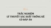 Trắc nghiệm Lý thuyết xác suất thống kê có đáp án