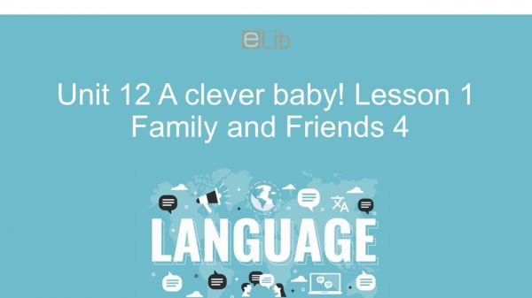 Unit 12 lớp 4: A clever baby! - Lesson 1